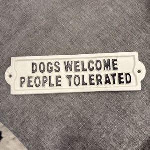"Dogs Welcome People Tolerated" Sign - White & Black - Forge 10 - 9"L